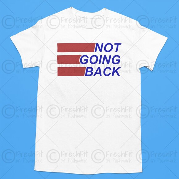 Other - 🆕Not Going Back White T-Shirt Graphic Tee